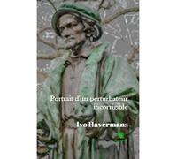 Portrait d'un perturbateur incorrigible - Ivo Havermans - Le Lys Bleu - broché - Témoignage