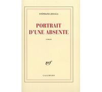 Portrait d'une absente - Stéphane Jougla - Gallimard - broché - Roman
