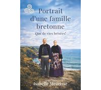 Portrait d'une famille bretonne: Que de vies brisées !