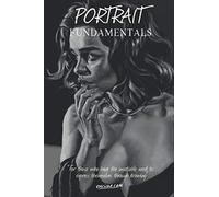 Portrait Fundamentals: For Those who have the insatiable Need to express themselves Through drawing and want to Master the portrait.