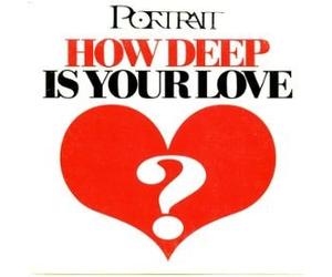 Portrait - How Deep is Your Love