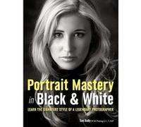 Portrait Mastery in Black & White - [Version Originale] Tim Kelly (Auteur)