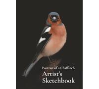 Portrait of a Chaffinch The Artist’s Sketchbook: A premium hardcover sketchbook for artists, wildlife lovers, and creative minds.