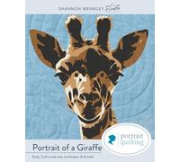 Portrait of A Giraffe Quilt Pattern: Easily Quilt Loved-ones, Landscapes, and Animals