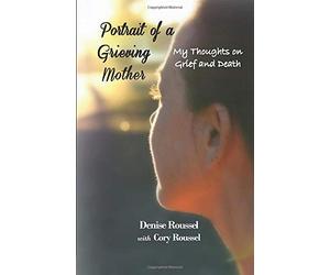 Portrait of a Grieving Mother: My Thoughts on Grief and Death