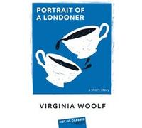 Portrait of a Londoner Virginia Woolf (Auteur)