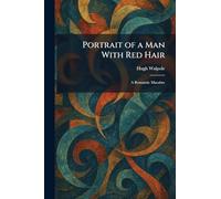 Portrait of a Man With Red Hair: A Romantic Macabre