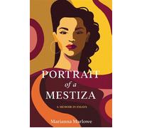 Portrait of a Mestiza A Memoir in Essays - Marianna Marlowe - She Writes Press - ebook (ePub) - Livre