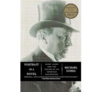 Portrait of a Novel: Henry James and the Making of an American Masterpiece