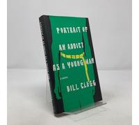 Portrait of an Addict as a Young Man: A Memoir