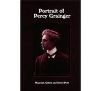 Portrait of Percy Grainger David Pear, Malcolm Gillies (Auteur)