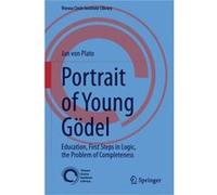 Portrait of Young Gdel Education First Steps in Logic the Problem of Completeness - Jan von Plato - Springer Nature B.V. - Livre en Anglais Jan von PlatoJan von Plato (Auteur)