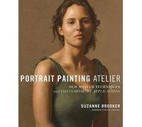 Portrait Painting Atelier: Old Masters Techniques and Contemporary Applications