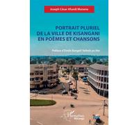 Portrait pluriel de la ville de Kisangani en poèmes et chansons - Joseph César Afundi Monene - L'harmattan - broché - Poésie