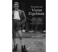 Portrait(s) de Victor Zigelman: Belleville - Yiddish - Engagement politique - Le Parti - ftp-moi - Léa - France-Soir - Mémoire de la Résistance