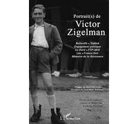 Portrait(s) de Victor Zigelman: Belleville - Yiddish - Engagement politique - Le Parti - ftp-moi - Léa - France-Soir - Mémoire de la Résistance