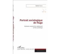Portrait sociologique de Hugo Itinéraire musical d'un adolescent à l'ère numérique - Gabriel Segré - L'harmattan - broché - Essai
