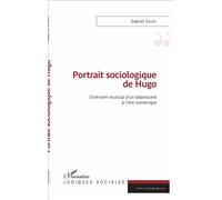 Portrait sociologique de Hugo Itinéraire musical d'un adolescent à l'ère numérique - Gabriel Segré - L'harmattan - broché - Essai