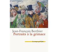 Portraits à la grimace - Jean-François Berthier - Le Temps Qu'il Fait - broché - Roman