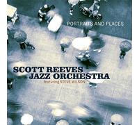 Portraits And Places by Scott Reeves Jazz Orchestra