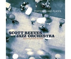 Portraits And Places by Scott Reeves Jazz Orchestra
