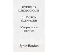 PORTRAITS ASTROLOGIQUES : E. MACRON É.ZEMMOUR N'est pas Jupiter qui veut !