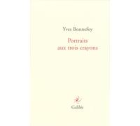 Portraits aux trois crayons - Yves Bonnefoy - Galilee - broché - Roman