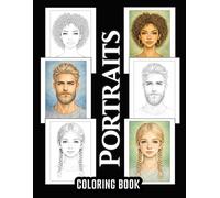 Portraits Coloring Book: 50 Beautiful Realistic Face Portraits of People from Different Ages, Cultures, and Nations for Adults and Teens, Relaxation and Anxiety Relief