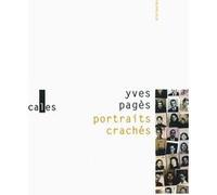 Portraits crachés/Répétition générale Yves Pagès (Auteur)