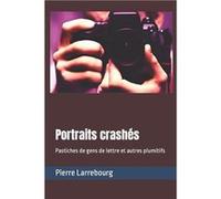 Portraits crashs Parodies de gens de lettre et autres plumitifs - Pierre Larrebourg - Amazon Digital Services LLC KDP - Livre en Anglais Pierre LarrebourgPierre Larrebourg (Auteur)