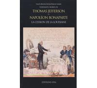 Portraits Croisés De Thomas Jefferson Et Napoléon Bonaparte : La Cession De La Louisiane