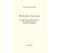 Portraits d’artistes. Braque, Durrio, Max Jacob, Manolo, Van Dongen. Fernande Olivier (Auteur)
