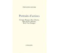 Portraits d’artistes. Braque, Durrio, Max Jacob, Manolo, Van Dongen. - Fernande Olivier - L'echoppe Eds De - broché - Monographie