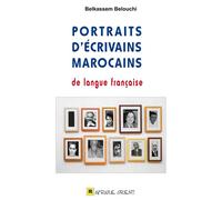 PORTRAITS D’éCRIVAINS MAROCAIN - Belkassem Belouchi - Afrique Orient Eds - relié - Essai