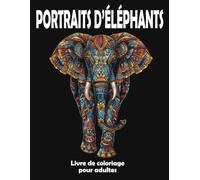 PORTRAITS D’ELEPHANTS: Livre de coloriage pour adultes