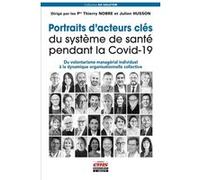 Portraits D'acteurs Clés Du Système De Santé Pendant La Covid-19 - Du Volontarisme Managérial Individuel À La Dynamique Organisationnelle Collective
