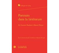 Portraits Dans La Littérature - De Gustave Flaubert À Marcel Proust