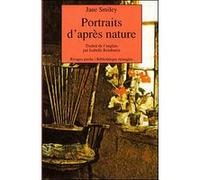 Portraits d'après nature Jane Smiley (Auteur), Isabelle Reinharez (Traduction)