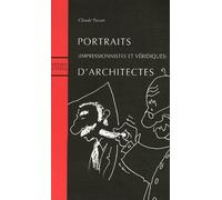 Portraits D'architectes - Impressionnistes Et Véridiques