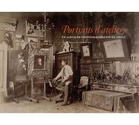 Portraits d'ateliers Un album de photographies fin de siècle - Collectif - Uga - broché - Beau livre