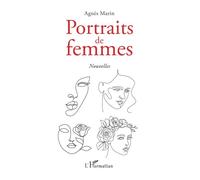 Portraits de femmes - Agnès Marin - L'harmattan - broché - Nouvelles