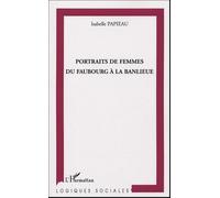 Isabelle Papieau – Portraits de femmes du faubourg à la banlieue – Essai – Broché