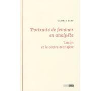 Portraits De Femmes En Analyste - Lacan Et Le Contre-Transfert