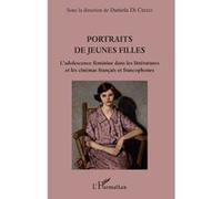 Portraits de jeunes filles L'adolescence féminine dans les littératures et les cinémas français et francophones - Daniela Di Cecco - L'harmattan - broché - Essai