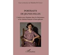 Portraits de jeunes filles L'adolescence féminine dans les littératures et les cinémas français et francophones - Daniela Di Cecco - L'harmattan - broché - Essai