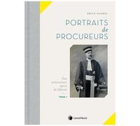 Portraits De Procureurs - Tome 1, Des Procureurs Épris De Liberté