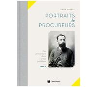 Portraits De Procureurs - Tome 2. Des Procureurs Dans L'arène Politique