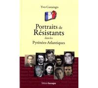 Portraits De Résistants Dans Les Pyrénées-Atlantiques
