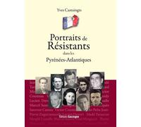 Portraits de resistants dans les pyrenees-atlantiques - CASTAINGTS YVES - Gascogne - broché - Essai
