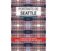 Portraits de Seattle Le guide pour voyager autrement, Seattle racontée par ses habitants - Laur Marion - Hikari Eds - broché - Guide